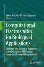 Image for Computational Electrostatics for Biological Applications: Geometric and Numerical Approaches to the Description of Electrostatic Interaction Between Macromolecules