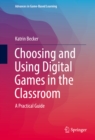 Image for Choosing and Using Digital Games in the Classroom: A Practical Guide : 1