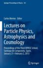 Image for Lectures on Particle Physics, Astrophysics and Cosmology : Proceedings of the Third IDPASC School, Santiago de Compostela, Spain, January 21 -- February 2, 2013