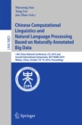 Image for Chinese Computational Linguistics and Natural Language Processing Based on Naturally Annotated Big Data: 13th China National Conference, CCL 2014, and First International Symposium, NLP-NABD 2014, Wuhan, China, October 18-19, 2014. Proceedings