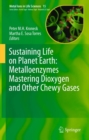 Image for Sustaining Life on Planet Earth: Metalloenzymes Mastering Dioxygen and Other Chewy Gases