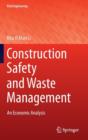 Image for Construction Safety and Waste Management : An Economic Analysis