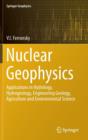 Image for Nuclear Geophysics : Applications in Hydrology, Hydrogeology, Engineering Geology, Agriculture and Environmental Science