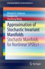 Image for Approximation of Stochastic Invariant Manifolds: Stochastic Manifolds for Nonlinear SPDEs I
