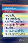 Image for Stochastic Parameterizing Manifolds and Non-Markovian Reduced Equations: Stochastic Manifolds for Nonlinear SPDEs II