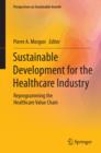 Image for Sustainable Development for the Healthcare Industry: Reprogramming the Healthcare Value Chain
