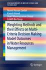Image for Weighting Methods and their Effects on Multi-Criteria Decision Making Model Outcomes in Water Resources Management