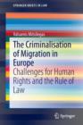 Image for The Criminalisation of Migration in Europe : Challenges for Human Rights and the Rule of Law