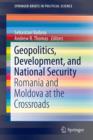 Image for Geopolitics, Development, and National Security : Romania and Moldova at the Crossroads