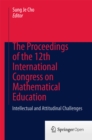 Image for The proceedings of the 12th International Congress on Mathematical Education: intellectual and attitudinal challenges