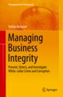 Image for Managing Business Integrity: Prevent, Detect, and Investigate White-collar Crime and Corruption