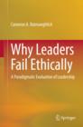 Image for Why Leaders Fail Ethically: A Paradigmatic Evaluation of Leadership