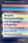 Image for Neogene micropaleontology and stratigraphy of argentina  : the Chaco-Paranense Basin and the Penâinsula de Valdâes