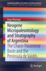 Image for Neogene micropaleontology and stratigraphy of argentina: the Chaco-Paranense Basin and the Peninsula de Valdes