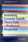 Image for Rethinking Economic Growth Theory From a Biophysical Perspective