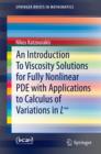 Image for Introduction To Viscosity Solutions for Fully Nonlinear PDE with Applications to Calculus of Variations in Linfinity
