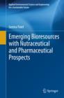 Image for Emerging Bioresources with Nutraceutical and Pharmaceutical Prospects