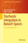 Image for Stochastic Integration in Banach Spaces: Theory and Applications