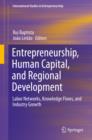 Image for Entrepreneurship, Human Capital, and Regional Development: Labor Networks, Knowledge Flows, and Industry Growth