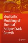 Image for Stochastic Modeling of Thermal Fatigue Crack Growth