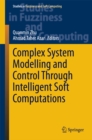 Image for Complex system modelling and control through intelligent soft computations