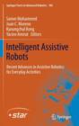 Image for Intelligent assistive robots  : recent advances in assistive robotics for everyday activities