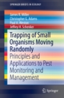 Image for Trapping of Small Organisms Moving Randomly: Principles and Applications to Pest Monitoring and Management