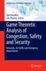 Image for Game Theoretic Analysis of Congestion, Safety and Security: Networks, Air Traffic and Emergency Departments