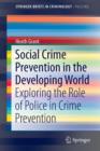 Image for Social Crime Prevention in the Developing World : Exploring the Role of Police in Crime Prevention