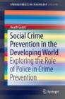 Image for Social Crime Prevention in the Developing World: Exploring the Role of Police in Crime Prevention : 6