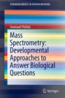 Image for Mass spectrometry  : developmental approaches to answer biological questions