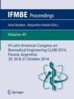 Image for VI Latin American Congress on Biomedical Engineering CLAIB 2014, Parana, Argentina 29, 30 &amp; 31 October 2014