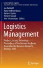 Image for Logistics Management : Products, Actors, Technology - Proceedings of the German Academic Association for Business Research, Bremen, 2013