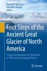Image for Foot steps of the ancient great glacier of North America: a long lost document of a revolution in 19th century geological theory