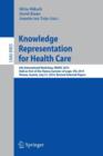Image for Knowledge Representation for Health Care : 6th International Workshop, KR4HC 2014, held as part of the Vienna Summer of Logic, VSL 2014, Vienna, Austria, July 21, 2014. Revised Selected Papers