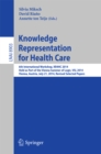 Image for Knowledge Representation for Health Care: 6th International Workshop, KR4HC 2014, held as part of the Vienna Summer of Logic, VSL 2014, Vienna, Austria, July 21, 2014. Revised Selected Papers : 8903