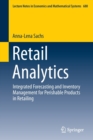Image for Retail Analytics : Integrated Forecasting and Inventory Management for Perishable Products in Retailing