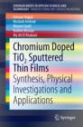 Image for Chromium Doped TiO2 Sputtered Thin Films: Synthesis, Physical Investigations and Applications