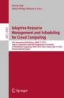 Image for Adaptive Resource Management and Scheduling for Cloud Computing: First International Workshop, ARMS-CC 2014, held in Conjunction with ACM Symposium on Principles of Distributed Computing, PODC 2014, Paris, France, July 15, 2014, Revised Selected Papers