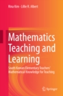 Image for Mathematics Teaching and Learning: South Korean Elementary Teachers&#39; Mathematical Knowledge for Teaching