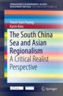 Image for South China Sea and Asian Regionalism: A Critical Realist Perspective