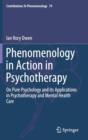 Image for Phenomenology in action in psychotherapy  : on pure psychology and its applications in psychotherapy and mental health care