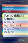 Image for Boosted Statistical Relational Learners : From Benchmarks to Data-Driven Medicine