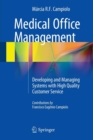 Image for Medical office management  : developing and managing systems with high quality customer service