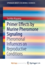 Image for Primer Effects by Murine Pheromone Signaling : Pheromonal Influences on Reproductive Conditions