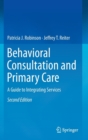 Image for Behavioral consultation and primary care  : a guide to integrating services