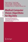 Image for Medical Computer Vision: Algorithms for Big Data : International Workshop, MCV 2014, Held in Conjunction with MICCAI 2014, Cambridge, MA, USA, September 18, 2014, Revised Selected Papers