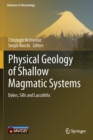 Image for Physical Geology of Shallow Magmatic Systems : Dykes, Sills and Laccoliths
