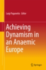 Image for Achieving Dynamism in an Anaemic Europe