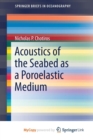 Image for Acoustics of the Seabed as a Poroelastic Medium